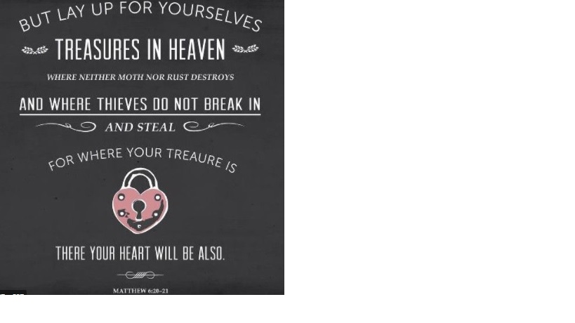 Lay up for yourselves treasures in heaven